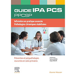 Guide IPA infirmier de pratique avancée, PCS pathologies chroniques stabilisées : prévention et polypathologies courantes en soins primaires