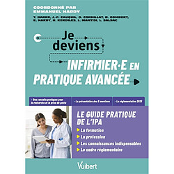 Je deviens infirmier.e en pratique avancée : le guide pratique de l'IPA - Occasion