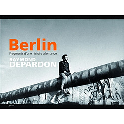 Berlin : fragments d'une histoire allemande