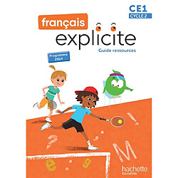 Français explicite CE1, cycle 2 : guide ressources : programme 2024