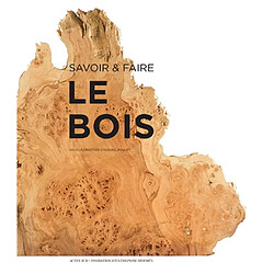 Le bois : savoir & faire