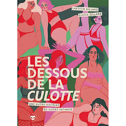 Les dessous de la culotte : une autre histoire de notre intimité