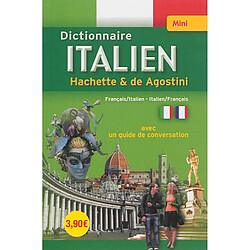 Mini-dictionnaire Hachette & De Agostini : français-italien, italien-français : avec un guide de conversation