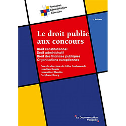 Le droit public aux concours : droit constitutionnel, droit administratif, droit des finances publiques, organisations européennes