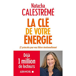 La clé de votre énergie : 22 protocoles pour vous libérer émotionnellement - Occasion