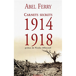 Carnets secrets, 1914-1918 : suivis de lettres et notes de guerre