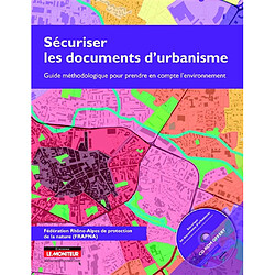 Sécuriser les documents d'urbanisme : guide méthodologique pour prendre en compte l'environnement