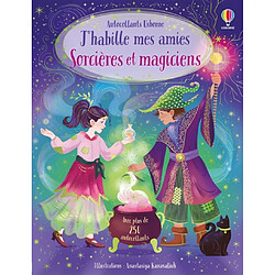 J'habille mes amies : Sorcières et magiciens : Dès 5 ans