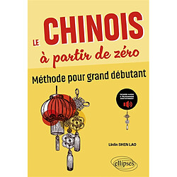 Le chinois à partir de zéro : méthode pour grand débutant