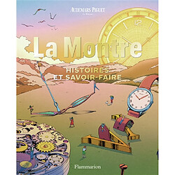 La montre : histoires et savoir-faire