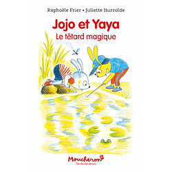 Jojo et Yaya : le têtard magique