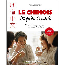Le chinois tel qu'on le parle : et comme personne n'osera jamais vous l'enseigner
