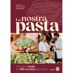 La nostra pasta : un tour d'Italie en 165 recettes de pâtes