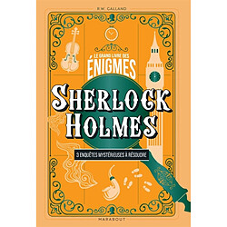 Le Grand livre des énigmes : Sherlock Holmes : 3 enquêtes mystérieuses à résoudre - Occasion