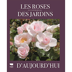 Les roses des jardins d'aujourd'hui