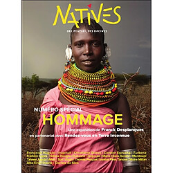Natives : des peuples, des racines. Hommage : une exposition de Franck Desplanques en partenariat avec Rendez-vous en terre inconnue