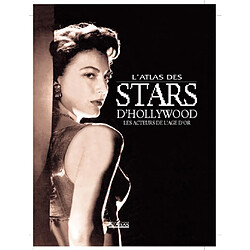 Atlas des stars d'Hollywood : les acteurs de l'âge d'or