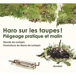 Haro sur les taupes ! : piégeage pratique et malin