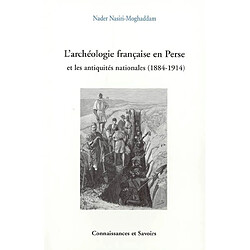 L'archéologie française en Perse et les antiquités nationales (1884-1914) - Occasion
