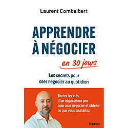 Apprendre à négocier en 30 jours : les secrets pour oser négocier au quotidien