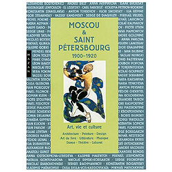 Moscou & Saint-Pétersbourg : 1900-1920 : art, vie et culture