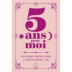 5 ans pour moi : votre journal perpétuel ludique à compléter pendant 5 ans