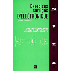 Exercices corrigés d'électronique : les composants semi-conducteurs