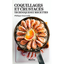 Coquillages et crustacés : techniques et recettes
