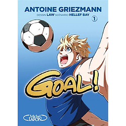 Goal !. Vol. 1. Coups francs et coups fourrés
