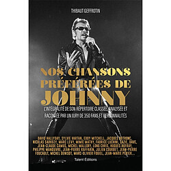 Nos chansons préférées de Johnny : l'intégralité de son répertoire classée, analysée et racontée par un jury de 350 fans et personnalités : David Hallyday, Sylvie Vartan, Eddy Mitchell, Jacques Dutronc...