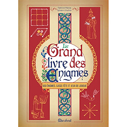 Le grand livre des énigmes : 500 énigmes, casse-tête et jeux de logique