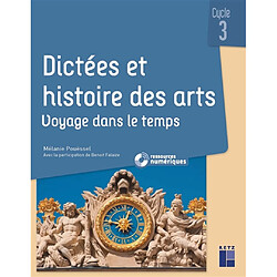 Dictées et histoire des arts, cycle 3 : voyage dans le temps