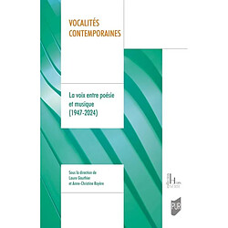 Vocalités contemporaines : la voix entre poésie et musique (1947-2024)