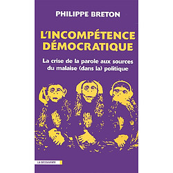 L'incompétence démocratique : la crise de la parole aux sources du malaise (dans la) politique