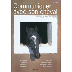 Communiquer avec son cheval : motivation, confiance, respect, bien-être, contrats, apprentissages, langage du corps, codes vocaux - Occasion