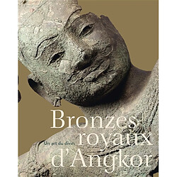 Bronzes royaux d'Angkor : un art du divin