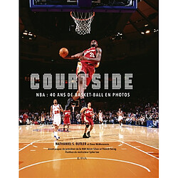 Courtside : NBA : 40 ans de basket-ball en photos Nathaniel Butler - Dave McMenamin