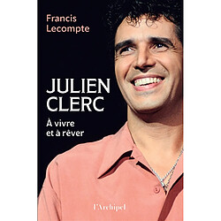 Julien Clerc : à vivre et à rêver