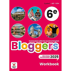 Bloggers, cycle 3, 6e, A1-A1+ : workbook : nouveau programme 2025