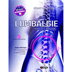 Lombalgie : prévention et rééducation : EBP, evidence-based practice, guide pratique pour les professionnels et les étudiants des domaines de la santé et du sport