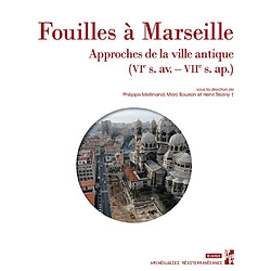 Fouilles à Marseille : approches de la ville antique (VIe s. av.-VIIe s. apr. J.-C.)
