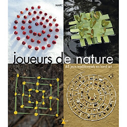 Joueurs de nature : 45 jeux traditionnels en land art