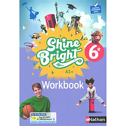Shine bright 6e, A1+ : workbook : nouveau programme 2025