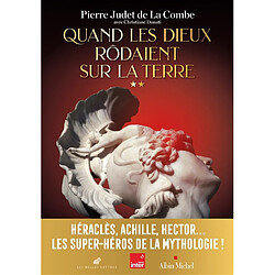 Quand les dieux rôdaient sur la Terre. Vol. 2