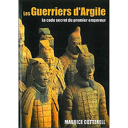 Les guerriers d'argile : le code secret du premier empereur