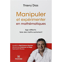 Manipuler et expérimenter en mathématiques : agir, réfléchir, faire des maths autrement