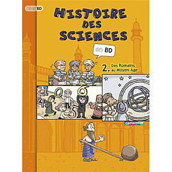 Histoire des sciences en BD. Vol. 2. Des Romains au Moyen Age