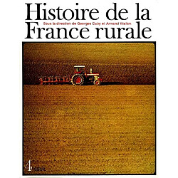 Histoire de la France rurale. Vol. 4. La fin de la France paysanne : de 1914 à nos jours