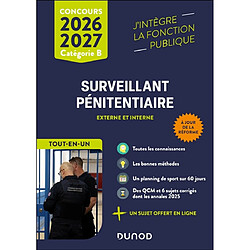 Surveillant pénitentiaire : externe et interne : tout-en-un, concours 2026-2027, catégorie B