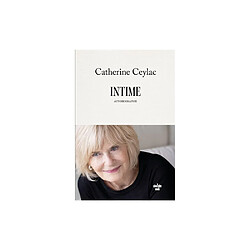 Intime - Autobiographie de Catherine Ceylac